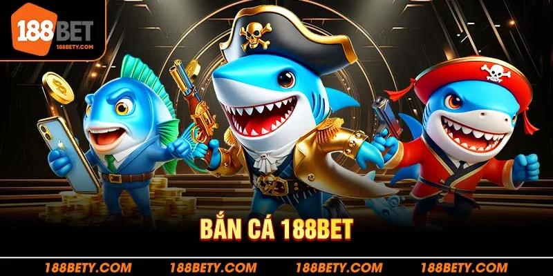 Tìm hiểu về tựa game bắn cá 188bet