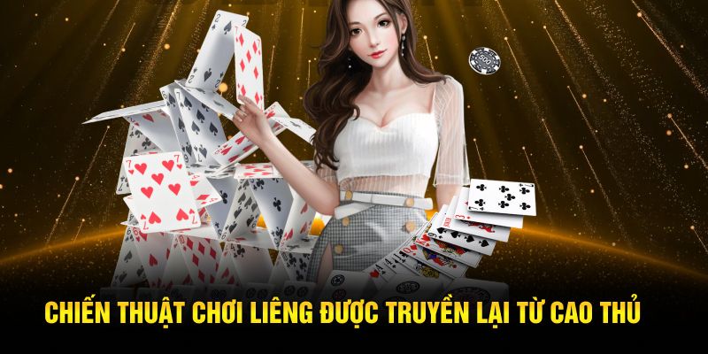 Chiến thuật chơi liêng được truyền lại từ cao thủ