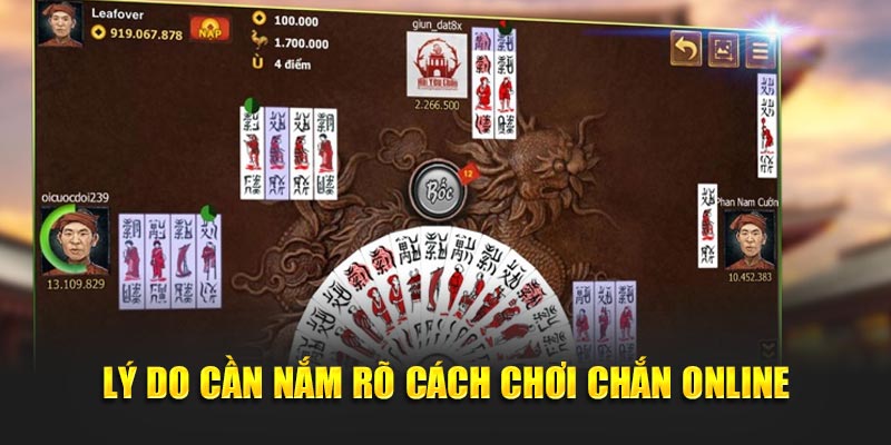 Lý do cần nắm rõ cách chơi Chắn online