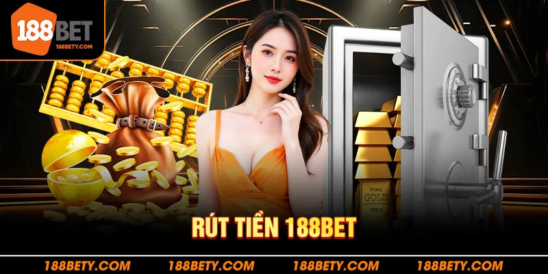 Nguyên tắc vàng khi thực hiện rút tiền 188BET