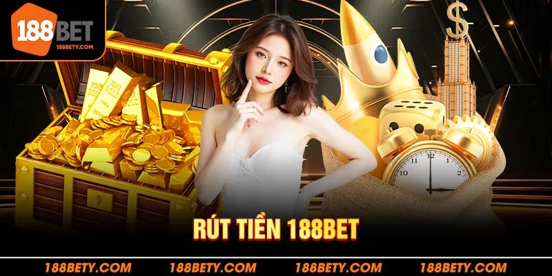 Tuần tự chi tiết quy trình rút tiền 188BET