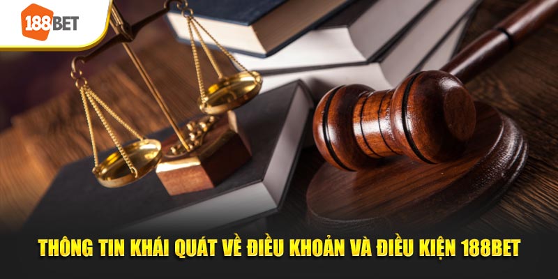 Thông tin khái quát về điều khoản và điều kiện 188BET