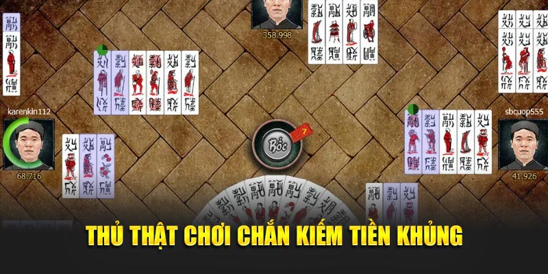 Thủ thuật chơi chắn kiếm tiền khủng